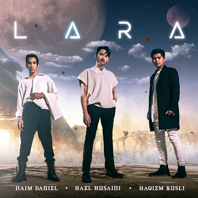 HAEL HUSAINI, HAQIEM RUSLI, NAIM DANIEL | LARA