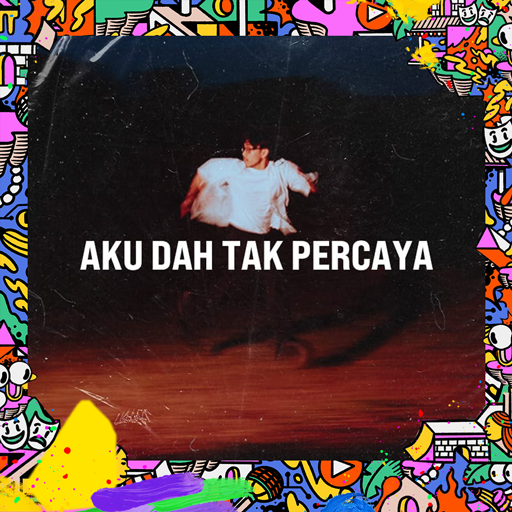 Aku Dah Tak Percaya